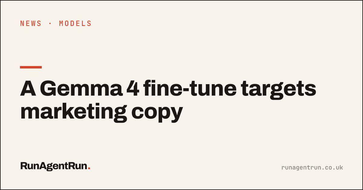 A Gemma 4 fine-tune targets marketing copy
