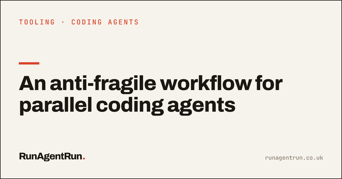 An anti-fragile workflow for parallel coding agents