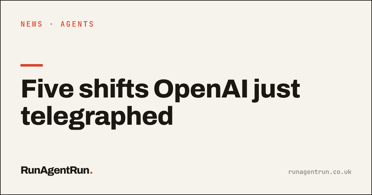 Five shifts OpenAI just telegraphed