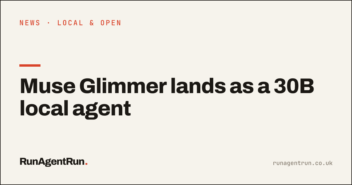 Muse Glimmer lands as a 30B local agent