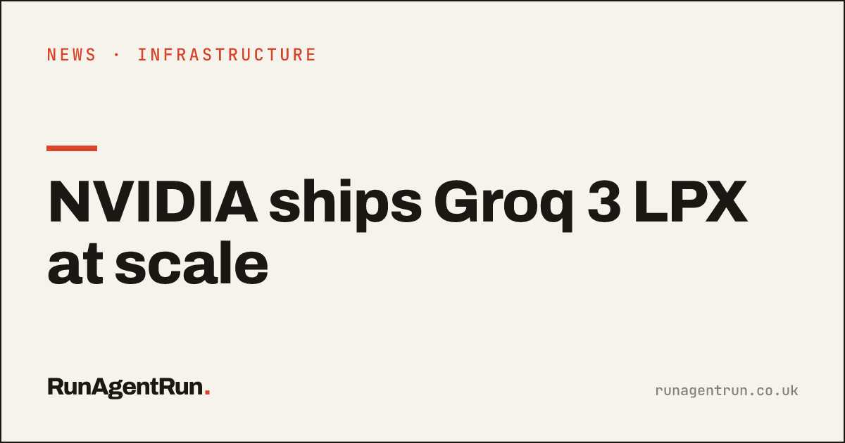 NVIDIA ships Groq 3 LPX at scale