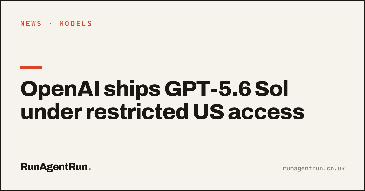 OpenAI ships GPT-5.6 Sol under restricted US access