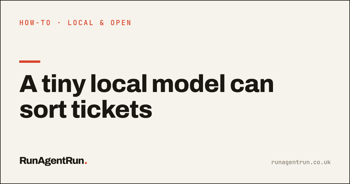A tiny local model can sort tickets
