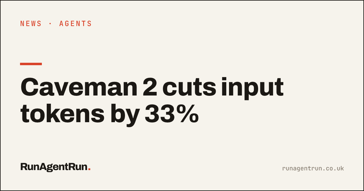 Caveman 2 cuts input tokens by 33%